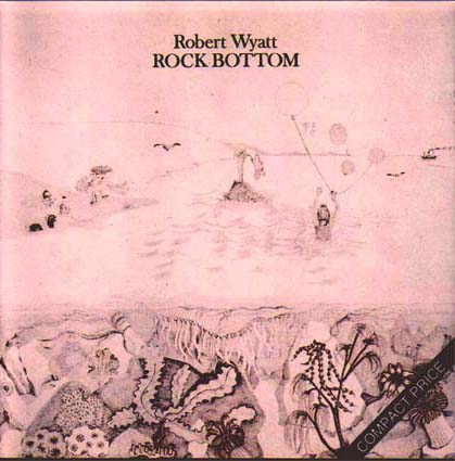 Robert WYATT rock bottom
